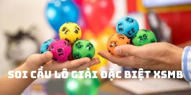 Soi cầu xổ số miền Bắc giải đặc biệt ngày hôm nay
