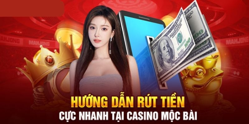 Chi tiết các bước rút tiền Mocbai nhanh chóng 