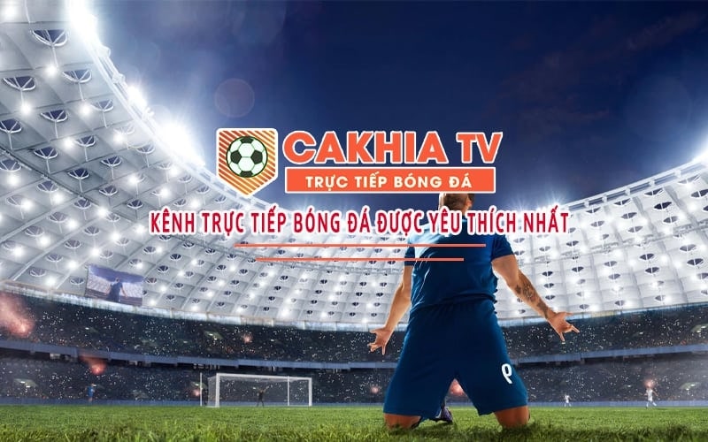 Điểm nổi bật trên web bóng đá trực tiếp Cakhia TV