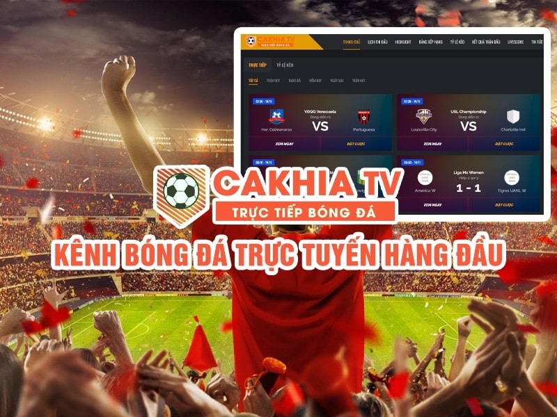 Trải nghiệm bóng đá tuyệt vời tại Cakhia TV