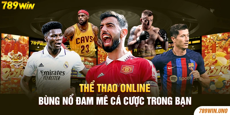 Thể thao online - Bùng nổ đam mê cá cược trong bạn