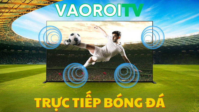 Vaoroi TV trực tiếp Serie A - Nơi hội tụ những chiến thuật đỉnh cao