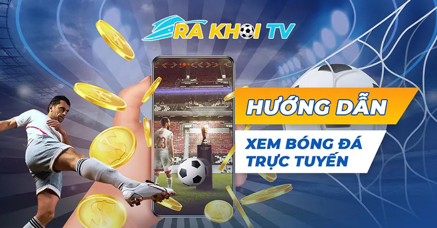 Truy cập RakhoiTV - Hướng dẫn xem bóng đá chi tiết