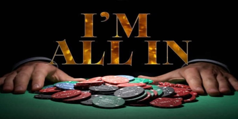 Tìm hiểu all in trong Poker 