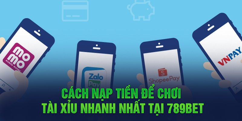 Cách nạp tiền để chơi tài xỉu nhanh nhất tại 8xbet