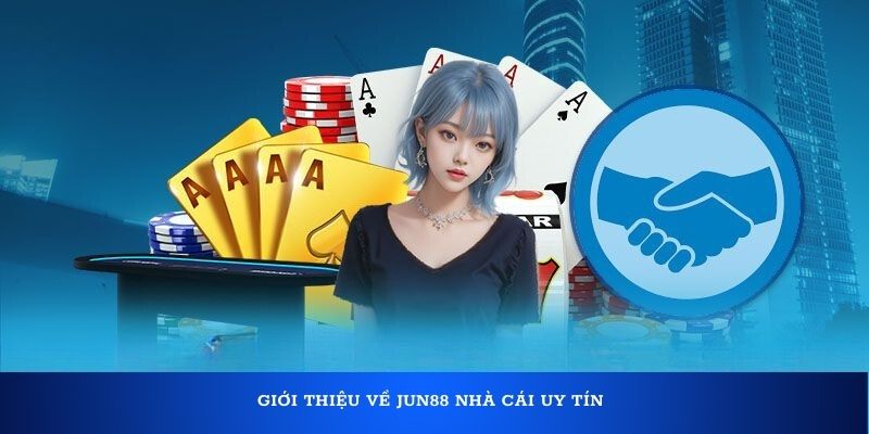 Giới thiệu về Jun88 nhà cái uy tín