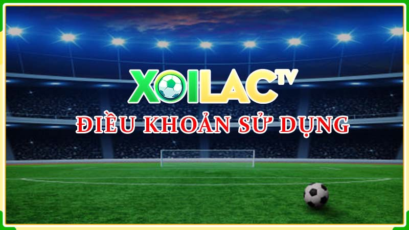 Các điều khoản sử dụng tại Xoilac TV