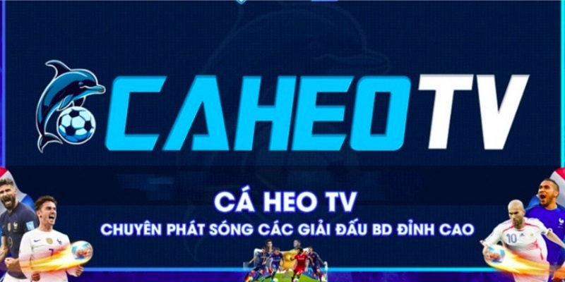 Những trận cầu mà bạn mong chờ đều có mặt tại Caheo TV