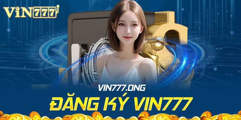 Hướng dẫn đăng ký tài khoản Vin777