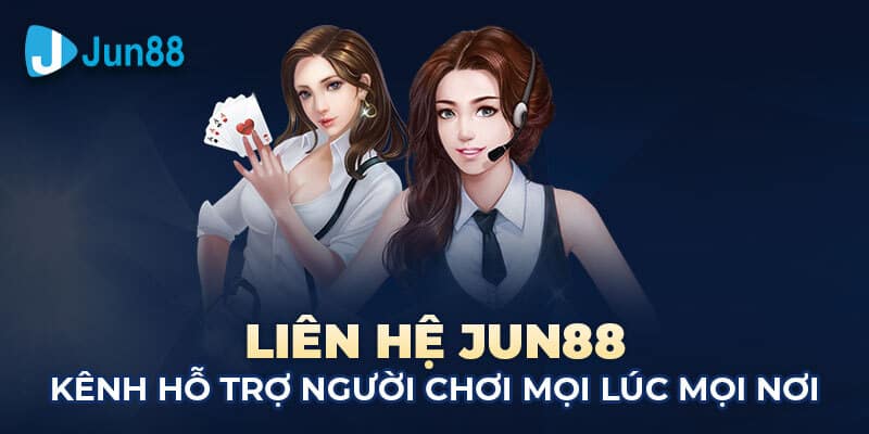 Đơn vị Jun88 có vô số cách thức để người chơi liên hệ nhân viên CSKH