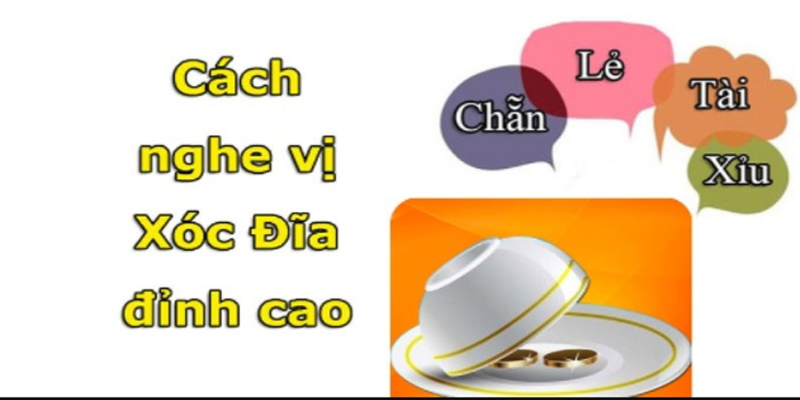 Cách nghe vị xóc đĩa rất hiệu quả