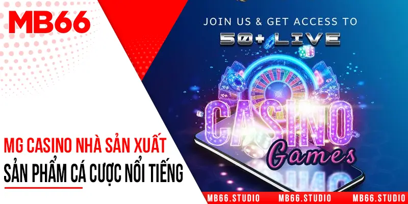 MG Casino chính là nhà sản xuất về các sản phẩm cá cược đang nổi nhất hiện nay