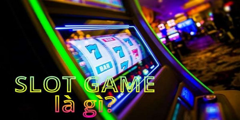 Tìm hiểu về slot game