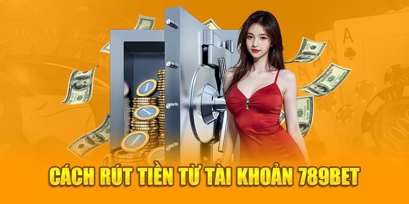 Ảnh Cách rút tiền từ tài khoản 789bet