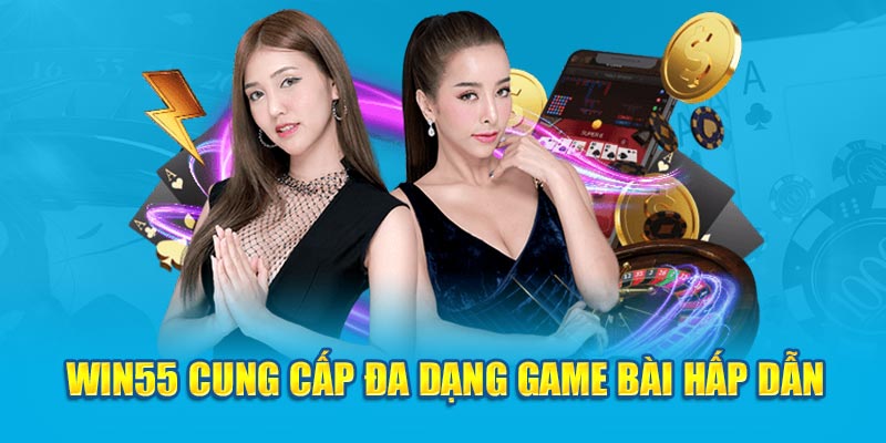 Ảnh: Win55 cung cấp đa dạng game bài hấp dẫn 