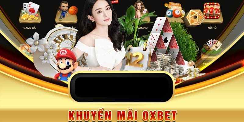 Giới thiệu tổng quan về kho khuyến mãi OXBET