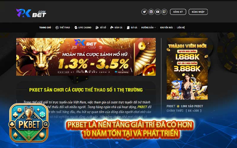 PKBET là nền tảng giải trí đã có hơn 10 năm tồn tại và phát triển