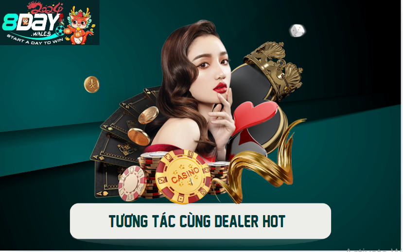 Tương tác cùng dealer hot