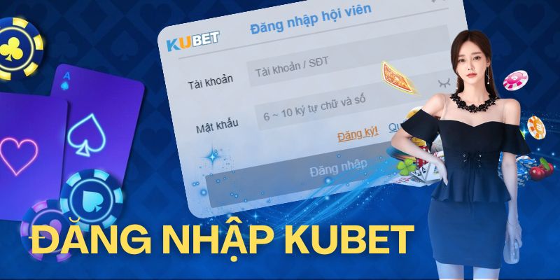 Tìm lý do mà bạn nên đăng nhập Kubet