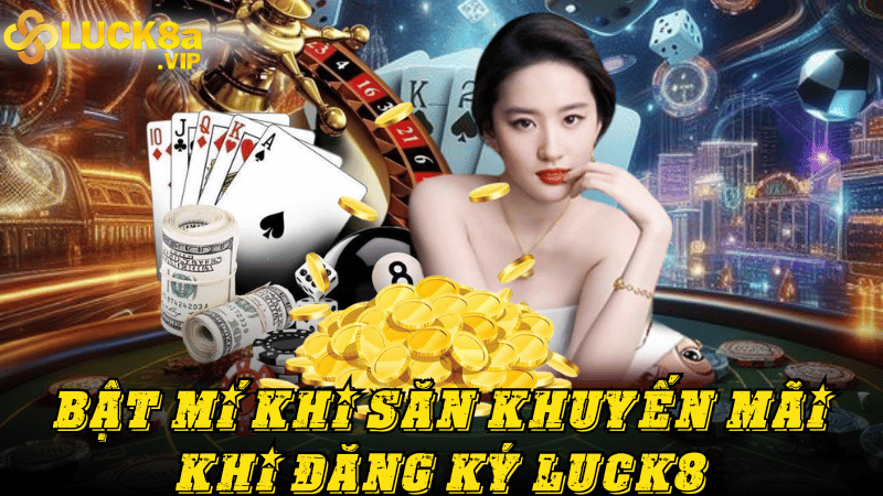 Chia sẻ săn khuyến mãi khi đăng ký Luck8