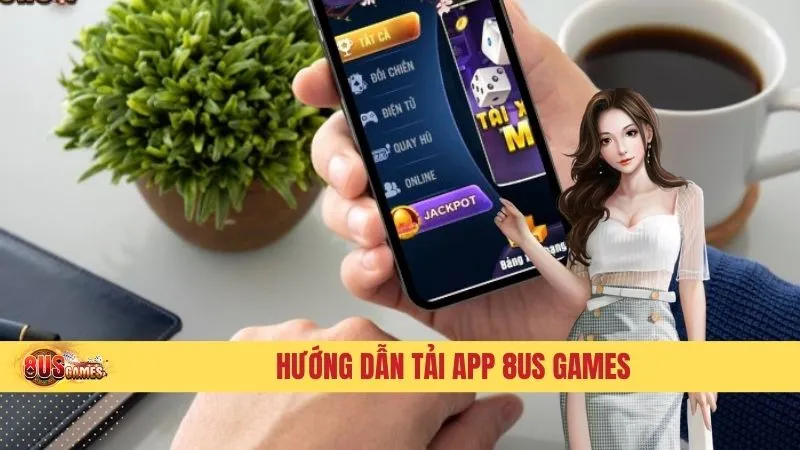 Vì sao nên tải ứng dụng 8US? Những lợi ích bất ngờ