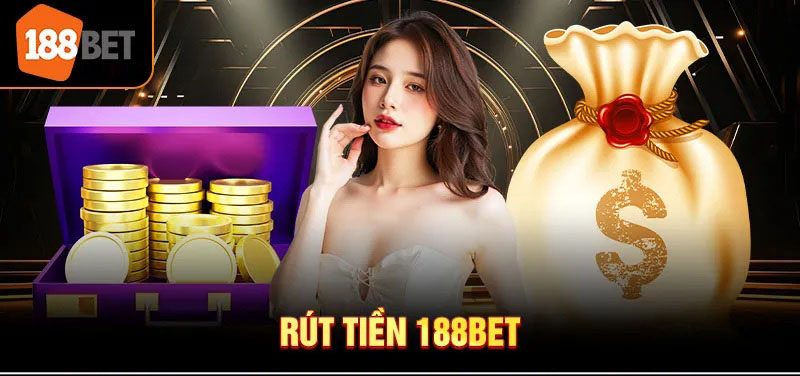 Các phương thức rút tiền tại 188bet