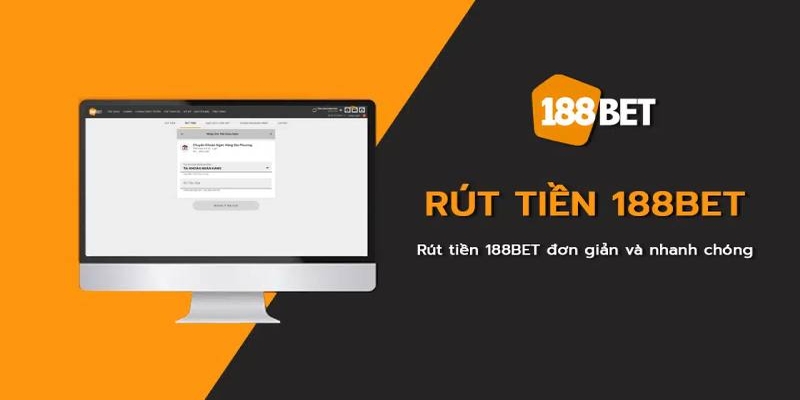 Tìm hiểu về dịch vụ rút tiền tại 188bet